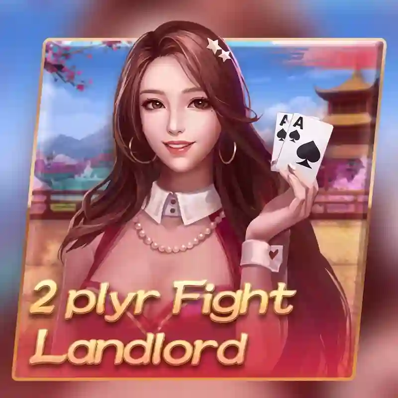 Trò chơi 2 người chơi Fight Landlord tại mybet88